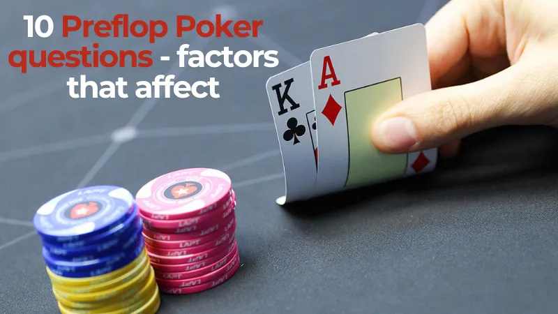 10 Preflop poker questions - factors that affect