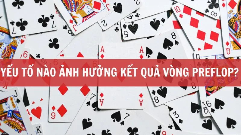 tổng hợp 10 câu hỏi poker vòng preflop