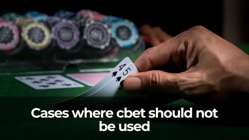 Cases where cbet should not be used