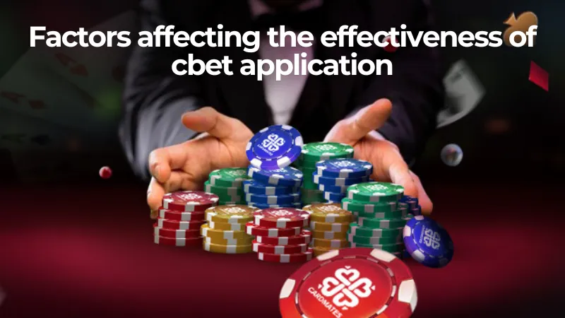 Factors affecting the effectiveness of cbet application