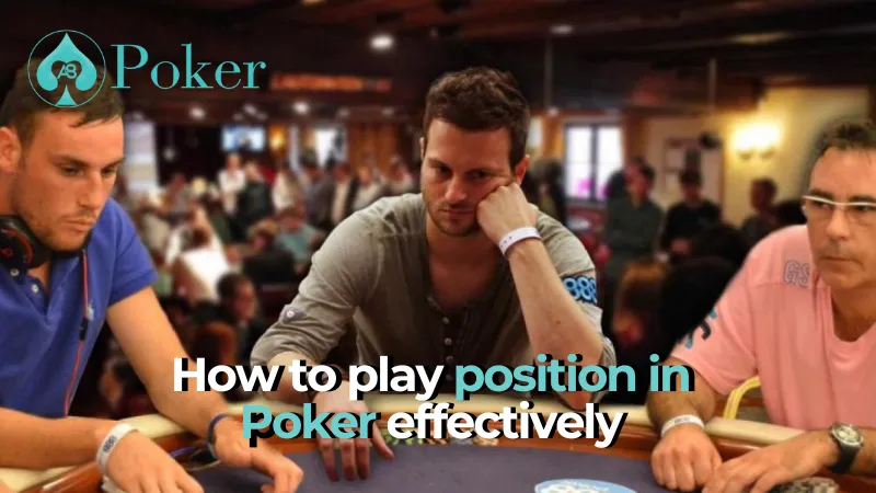 How to play position in poker effectively