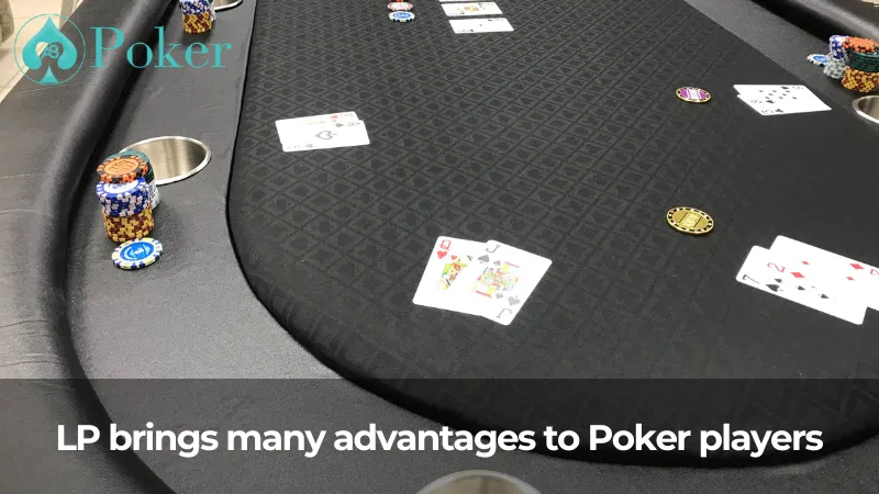 LP brings many advantages to poker players