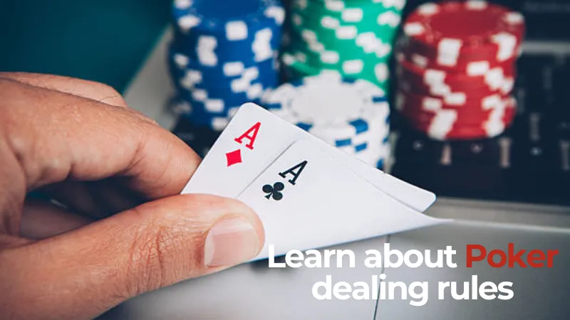 Learn about poker dealing rules