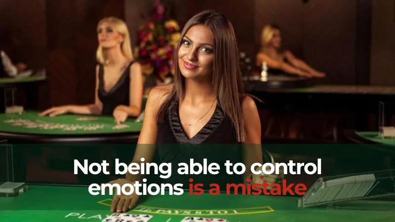 New players often make the mistake of not being able to control their emotions.