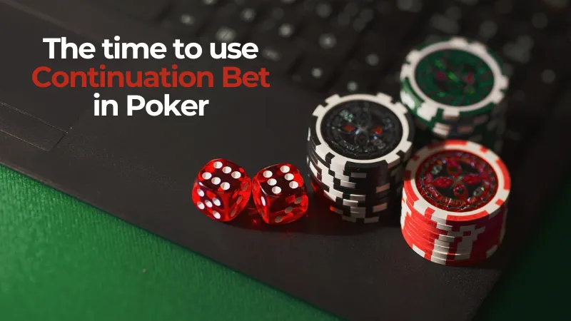 The time to use Continuation Bet in poker