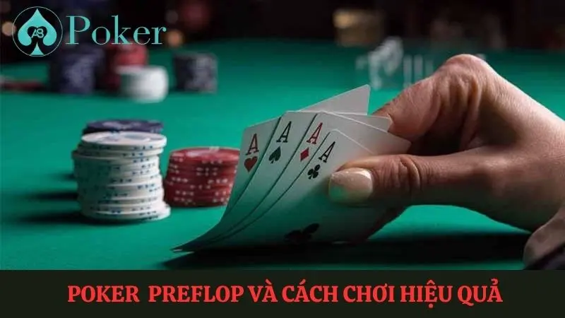 Cách chơi bài Poker vòng Preflop chi tiết