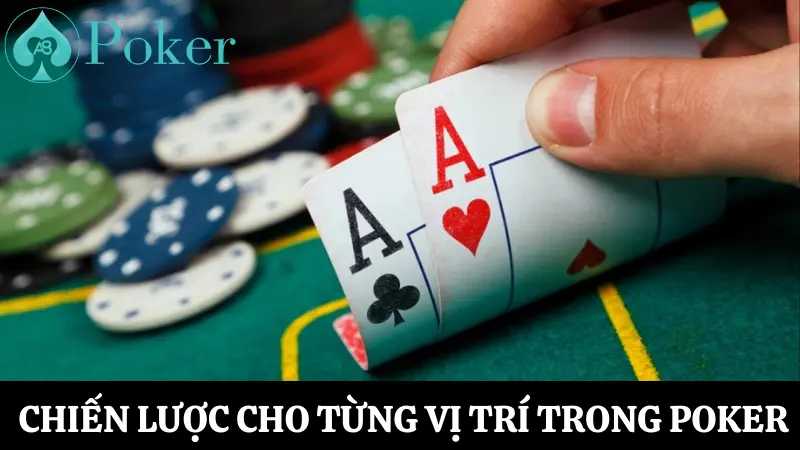 Cách chơi các vị trí position trong poker