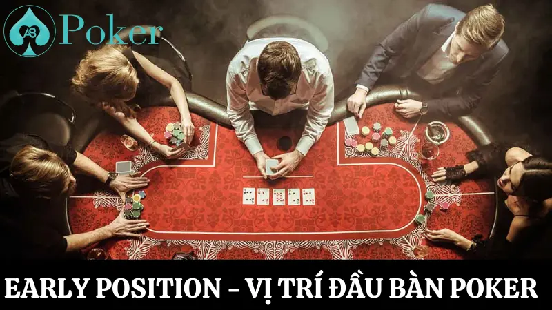 Early - vị trí position trong poker