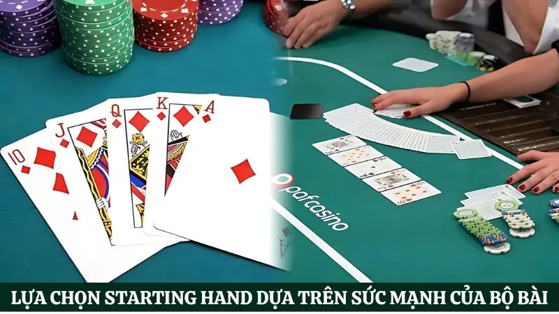lựa chọn starting hand dựa trên sức mạnh của bộ bài