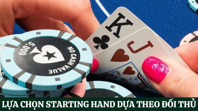 lựa chọn starting hand theo lối chơi của đối thủ