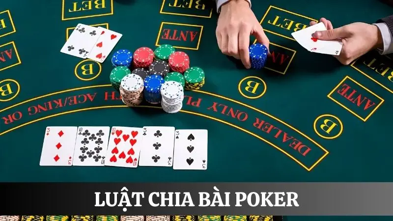 Luật chơi poker - quy tắc chia bài